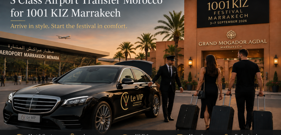 Mercedes S-Class with Le VIP Morocco logo providing s airport transfer morocco service for 1001 KIZ Festival guests in Marrakech.